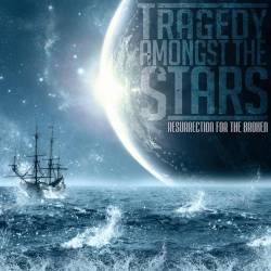 Tragedy Amongst The Stars : Resurrection for the Broken